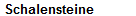 Schalensteine