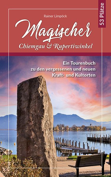 Buch Magischer Chiemgau und Rupertiwinkel Rainer Limpoeck