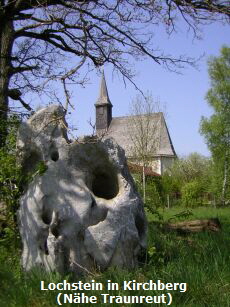 Lochstein in Kirchberg 
(N�he Traunreut)